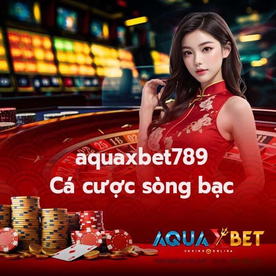 aquaxbet789 Cá cược sòng bạc